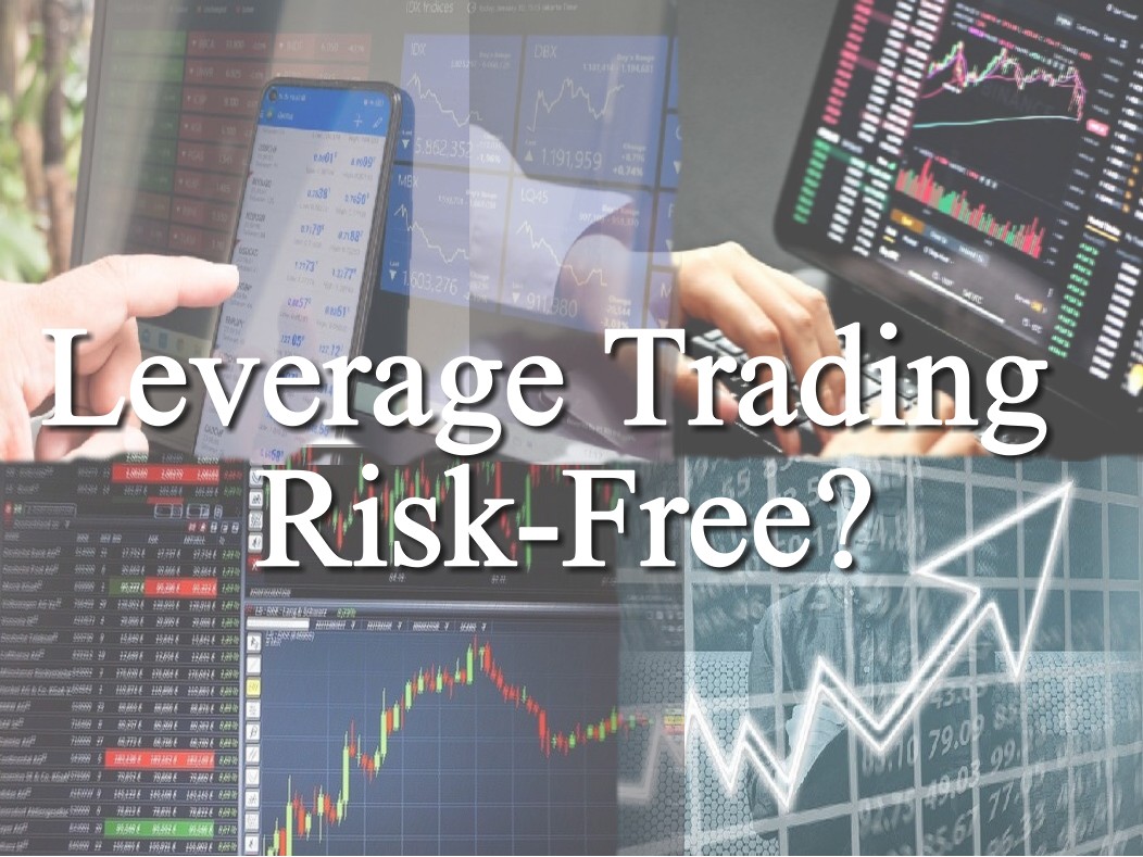 Is leverage trading risk-free? | Bad Investment Advice